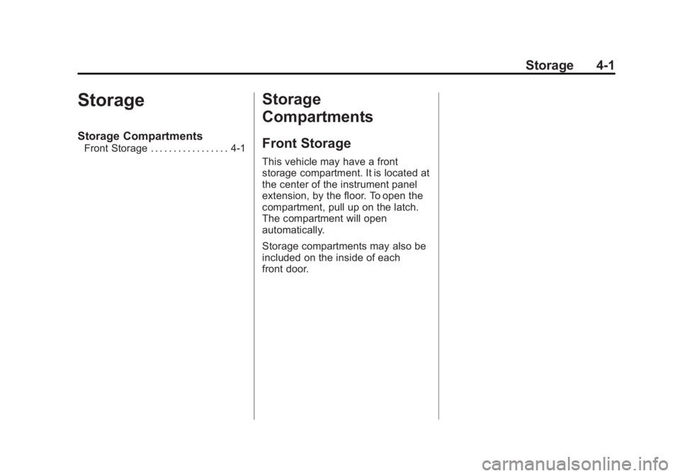 GMC SAVANA PASSENGER 2013  Owners Manual Black plate (1,1)GMC Savana Owner Manual - 2013 - 2nd Edition - 9/25/12
Storage 4-1
Storage
Storage Compartments
Front Storage . . . . . . . . . . . . . . . . . 4-1
Storage
Compartments
Front Storage
