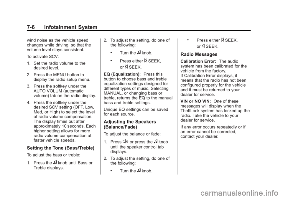 GMC SAVANA PASSENGER 2013 Owners Manual Black plate (6,1)GMC Savana Owner Manual - 2013 - 2nd Edition - 9/25/12
7-6 Infotainment System
wind noise as the vehicle speed
changes while driving, so that the
volume level stays consistent.
To act GMC SAVANA PASSENGER 2013 Owners Manual Black plate (6,1)GMC Savana Owner Manual - 2013 - 2nd Edition - 9/25/12
7-6 Infotainment System
wind noise as the vehicle speed
changes while driving, so that the
volume level stays consistent.
To act
