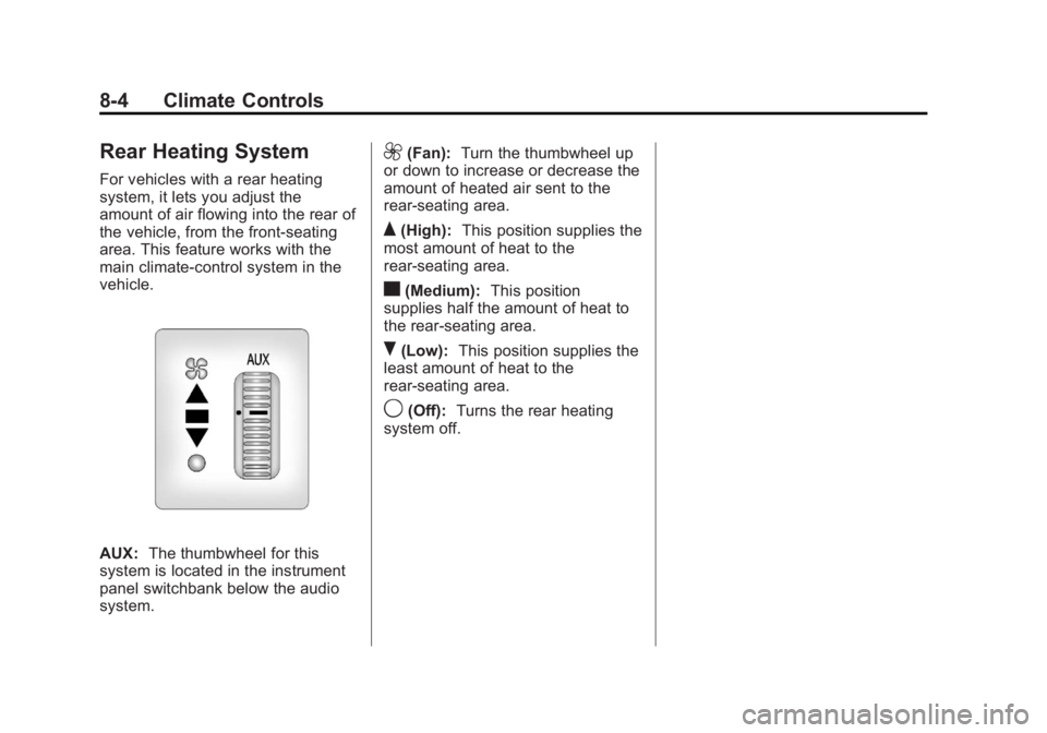 GMC SAVANA PASSENGER 2013  Owners Manual Black plate (4,1)GMC Savana Owner Manual - 2013 - 2nd Edition - 9/25/12
8-4 Climate Controls
Rear Heating System
For vehicles with a rear heating
system, it lets you adjust the
amount of air flowing i