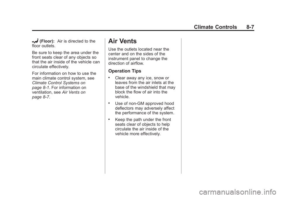 GMC SAVANA PASSENGER 2013  Owners Manual Black plate (7,1)GMC Savana Owner Manual - 2013 - 2nd Edition - 9/25/12
Climate Controls 8-7
2(Floor):Air is directed to the
floor outlets.
Be sure to keep the area under the
front seats clear of any 