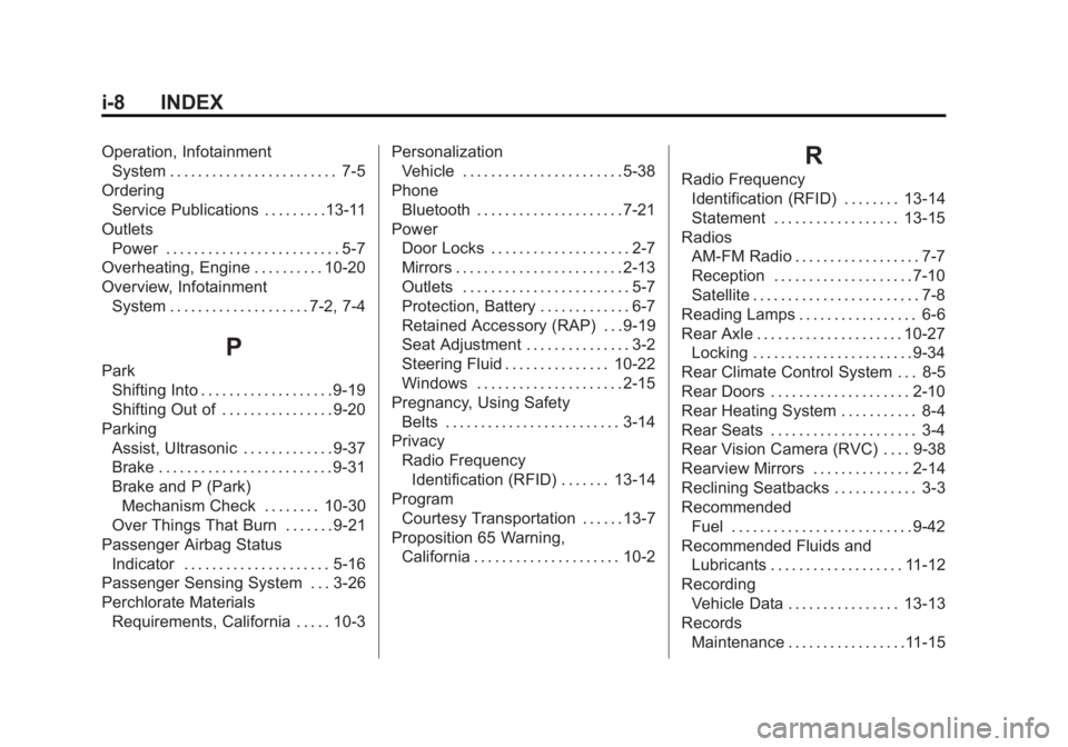 GMC SAVANA PASSENGER 2013 Owners Manual Black plate (8,1)GMC Savana Owner Manual - 2013 - 2nd Edition - 9/25/12
i-8 INDEX
Operation, InfotainmentSystem . . . . . . . . . . . . . . . . . . . . . . . . 7-5
Ordering Service Publications . . . GMC SAVANA PASSENGER 2013 Owners Manual Black plate (8,1)GMC Savana Owner Manual - 2013 - 2nd Edition - 9/25/12
i-8 INDEX
Operation, InfotainmentSystem . . . . . . . . . . . . . . . . . . . . . . . . 7-5
Ordering Service Publications . . .