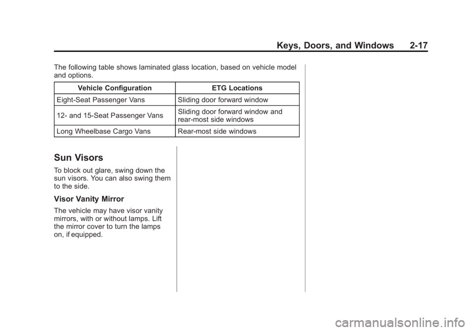 GMC SAVANA PASSENGER 2013  Owners Manual Black plate (17,1)GMC Savana Owner Manual - 2013 - 2nd Edition - 9/25/12
Keys, Doors, and Windows 2-17
The following table shows laminated glass location, based on vehicle model
and options.Vehicle Co