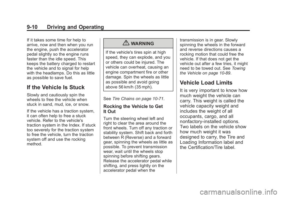 GMC SAVANA PASSENGER 2012  Owners Manual Black plate (10,1)GMC Savana Owner Manual - 2012 - 2nd - 11/11/11
9-10 Driving and Operating
If it takes some time for help to
arrive, now and then when you run
the engine, push the accelerator
pedal 