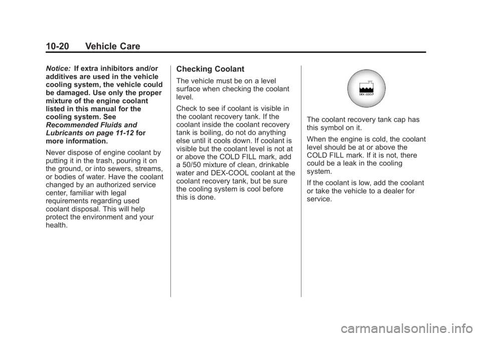 GMC SAVANA PASSENGER 2012  Owners Manual Black plate (20,1)GMC Savana Owner Manual - 2012 - 2nd - 11/11/11
10-20 Vehicle Care
Notice:If extra inhibitors and/or
additives are used in the vehicle
cooling system, the vehicle could
be damaged. U