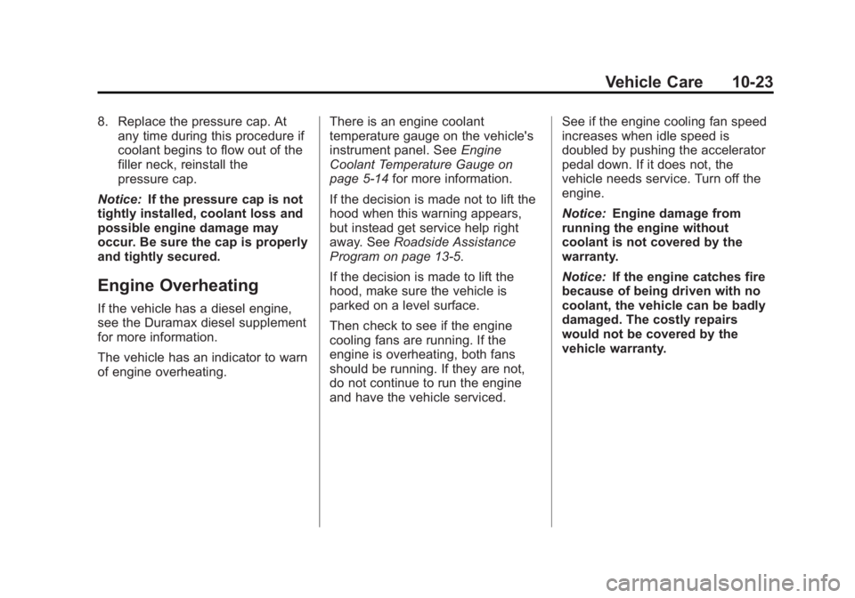 GMC SAVANA PASSENGER 2012  Owners Manual Black plate (23,1)GMC Savana Owner Manual - 2012 - 2nd - 11/11/11
Vehicle Care 10-23
8. Replace the pressure cap. Atany time during this procedure if
coolant begins to flow out of the
filler neck, rei