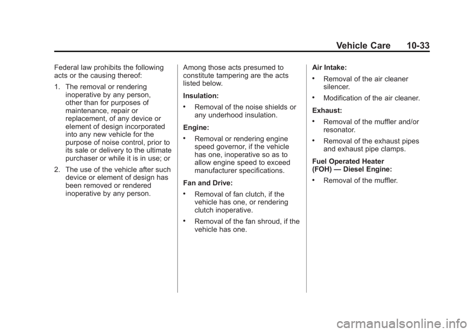 GMC SAVANA PASSENGER 2012  Owners Manual Black plate (33,1)GMC Savana Owner Manual - 2012 - 2nd - 11/11/11
Vehicle Care 10-33
Federal law prohibits the following
acts or the causing thereof:
1. The removal or renderinginoperative by any pers