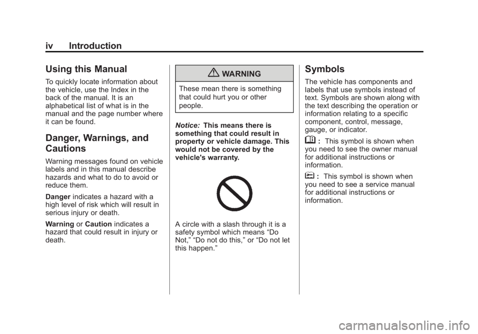 GMC SAVANA PASSENGER 2012 Owners Manual Black plate (4,1)GMC Savana Owner Manual - 2012 - 2nd - 11/11/11
iv Introduction
Using this Manual
To quickly locate information about
the vehicle, use the Index in the
back of the manual. It is an
al GMC SAVANA PASSENGER 2012 Owners Manual Black plate (4,1)GMC Savana Owner Manual - 2012 - 2nd - 11/11/11
iv Introduction
Using this Manual
To quickly locate information about
the vehicle, use the Index in the
back of the manual. It is an
al