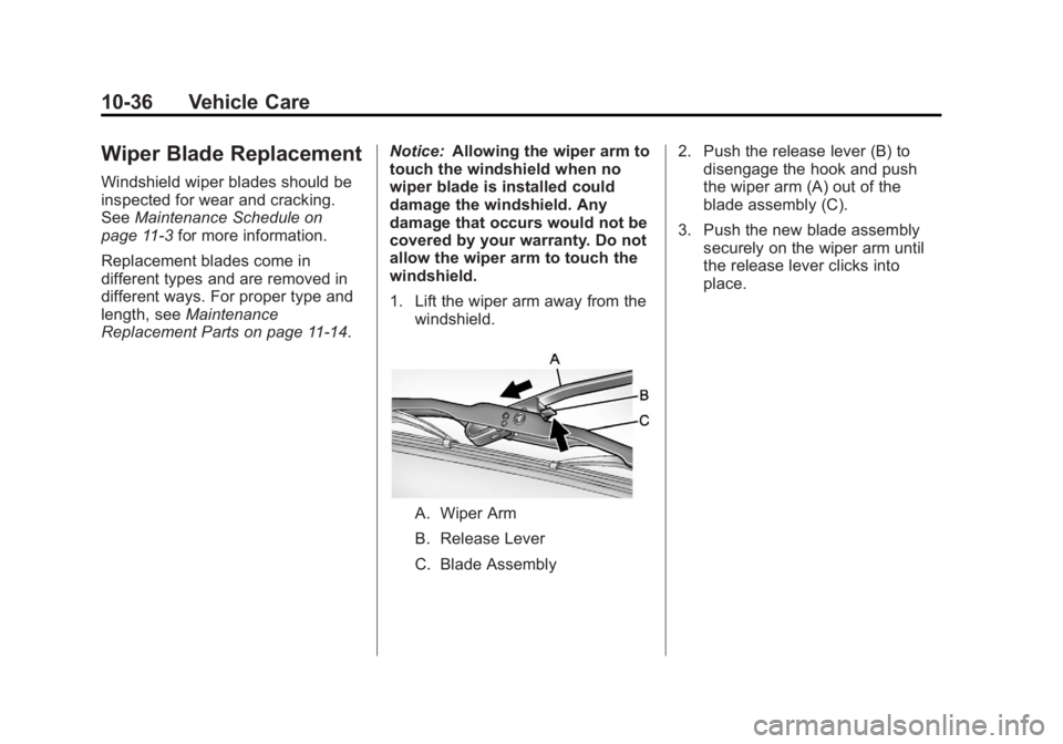GMC SAVANA PASSENGER 2012  Owners Manual Black plate (36,1)GMC Savana Owner Manual - 2012 - 2nd - 11/11/11
10-36 Vehicle Care
Wiper Blade Replacement
Windshield wiper blades should be
inspected for wear and cracking.
SeeMaintenance Schedule 