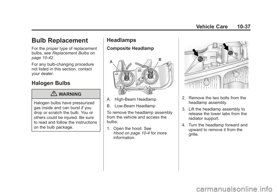 GMC SAVANA PASSENGER 2012  Owners Manual Black plate (37,1)GMC Savana Owner Manual - 2012 - 2nd - 11/11/11
Vehicle Care 10-37
Bulb Replacement
For the proper type of replacement
bulbs, seeReplacement Bulbs on
page 10‑42.
For any bulb‐cha