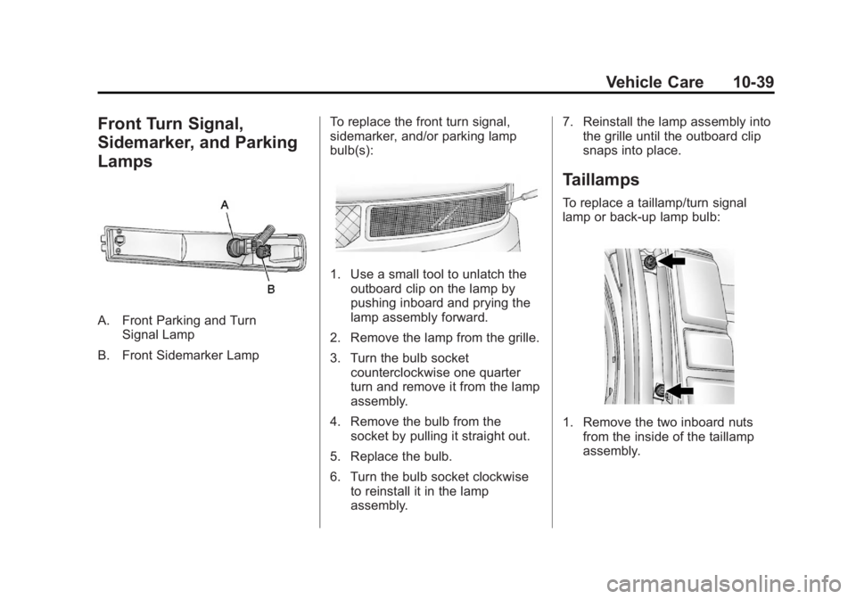 GMC SAVANA PASSENGER 2012  Owners Manual Black plate (39,1)GMC Savana Owner Manual - 2012 - 2nd - 11/11/11
Vehicle Care 10-39
Front Turn Signal,
Sidemarker, and Parking
Lamps
A. Front Parking and TurnSignal Lamp
B. Front Sidemarker Lamp To r