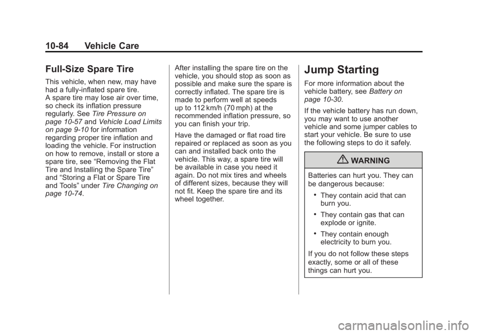 GMC SAVANA PASSENGER 2012  Owners Manual Black plate (84,1)GMC Savana Owner Manual - 2012 - 2nd - 11/11/11
10-84 Vehicle Care
Full-Size Spare Tire
This vehicle, when new, may have
had a fully-inflated spare tire.
A spare tire may lose air ov