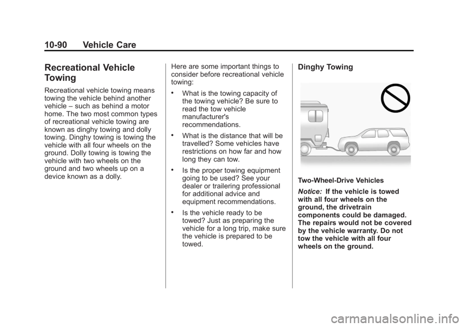 GMC SAVANA PASSENGER 2012  Owners Manual Black plate (90,1)GMC Savana Owner Manual - 2012 - 2nd - 11/11/11
10-90 Vehicle Care
Recreational Vehicle
Towing
Recreational vehicle towing means
towing the vehicle behind another
vehicle–such as b