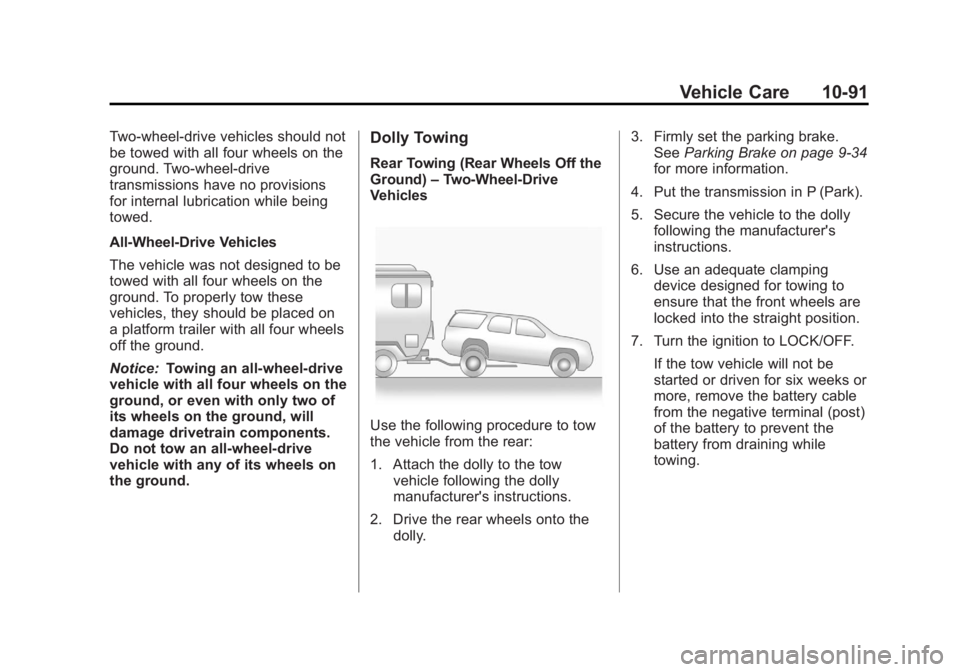 GMC SAVANA PASSENGER 2012  Owners Manual Black plate (91,1)GMC Savana Owner Manual - 2012 - 2nd - 11/11/11
Vehicle Care 10-91
Two-wheel-drive vehicles should not
be towed with all four wheels on the
ground. Two-wheel-drive
transmissions have