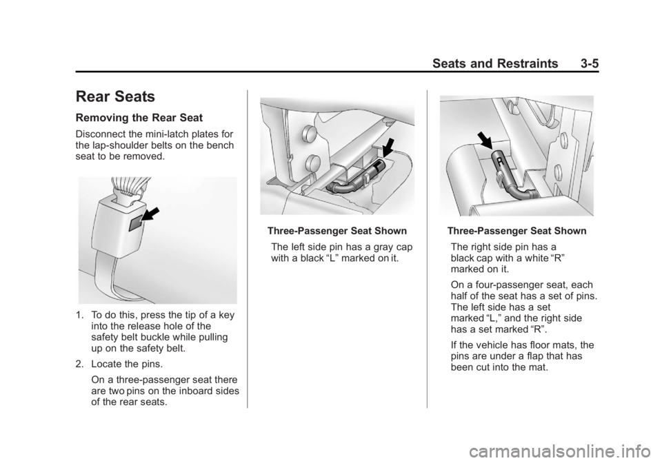 GMC SAVANA PASSENGER 2012  Owners Manual Black plate (5,1)GMC Savana Owner Manual - 2012 - 2nd - 11/15/11
Seats and Restraints 3-5
Rear Seats
Removing the Rear Seat
Disconnect the mini-latch plates for
the lap‐shoulder belts on the bench
s