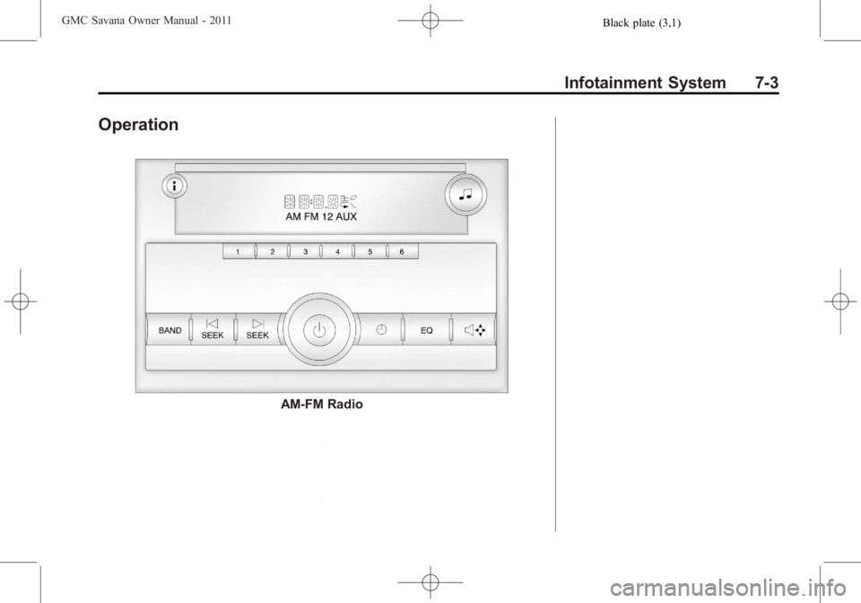 GMC SAVANA PASSENGER 2011  Owners Manual Black plate (3,1)GMC Savana Owner Manual - 2011
Infotainment System 7-3
Operation
AM-FM Radio 