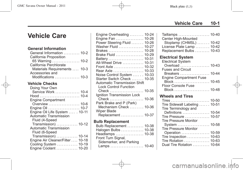 GMC SAVANA PASSENGER 2011  Owners Manual Black plate (1,1)GMC Savana Owner Manual - 2011
Vehicle Care 10-1
Vehicle Care
General Information
General Information . . . . . . . . . . 10-2
California Proposition65 Warning . . . . . . . . . . . .