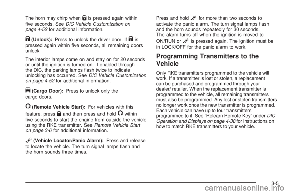 GMC SAVANA PASSENGER 2010  Owners Manual The horn may chirp whenQis pressed again within
ﬁve seconds. SeeDIC Vehicle Customization on
page 4-52for additional information.
K(Unlock):Press to unlock the driver door. IfKis
pressed again withi