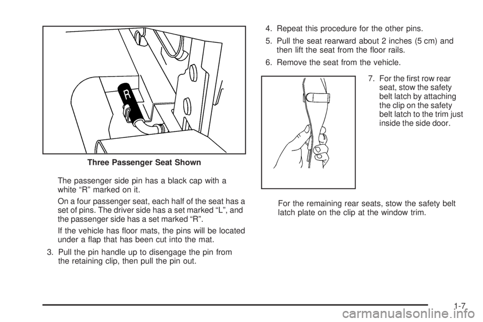 GMC SAVANA PASSENGER 2009  Owners Manual The passenger side pin has a black cap with a
white “R” marked on it.
On a four passenger seat, each half of the seat has a
set of pins. The driver side has a set marked “L”, and
the passenger