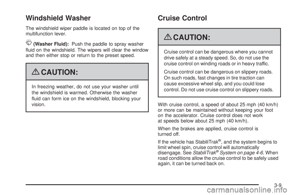 GMC SAVANA PASSENGER 2009  Owners Manual Windshield Washer
The windshield wiper paddle is located on top of the
multifunction lever.
L(Washer Fluid):Push the paddle to spray washer
ﬂuid on the windshield. The wipers will clear the window
a