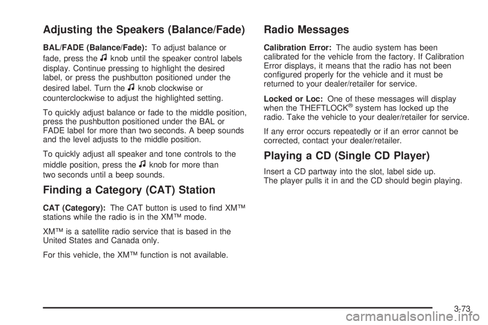 GMC SAVANA PASSENGER 2009  Owners Manual Adjusting the Speakers (Balance/Fade)
BAL/FADE (Balance/Fade):To adjust balance or
fade, press the
fknob until the speaker control labels
display. Continue pressing to highlight the desired
label, or 