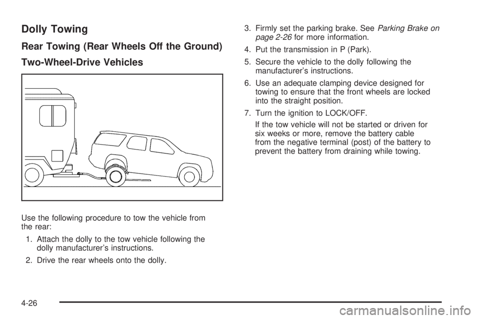 GMC SAVANA PASSENGER 2009  Owners Manual Dolly Towing
Rear Towing (Rear Wheels Off the Ground)
Two-Wheel-Drive Vehicles
Use the following procedure to tow the vehicle from
the rear:
1. Attach the dolly to the tow vehicle following the
dolly 