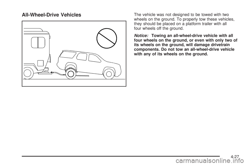 GMC SAVANA PASSENGER 2009  Owners Manual All-Wheel-Drive VehiclesThe vehicle was not designed to be towed with two
wheels on the ground. To properly tow these vehicles,
they should be placed on a platform trailer with all
four wheels off the
