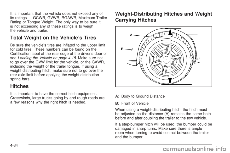 GMC SAVANA PASSENGER 2009  Owners Manual It is important that the vehicle does not exceed any of
its ratings — GCWR, GVWR, RGAWR, Maximum Trailer
Rating or Tongue Weight. The only way to be sure it
is not exceeding any of these ratings is 