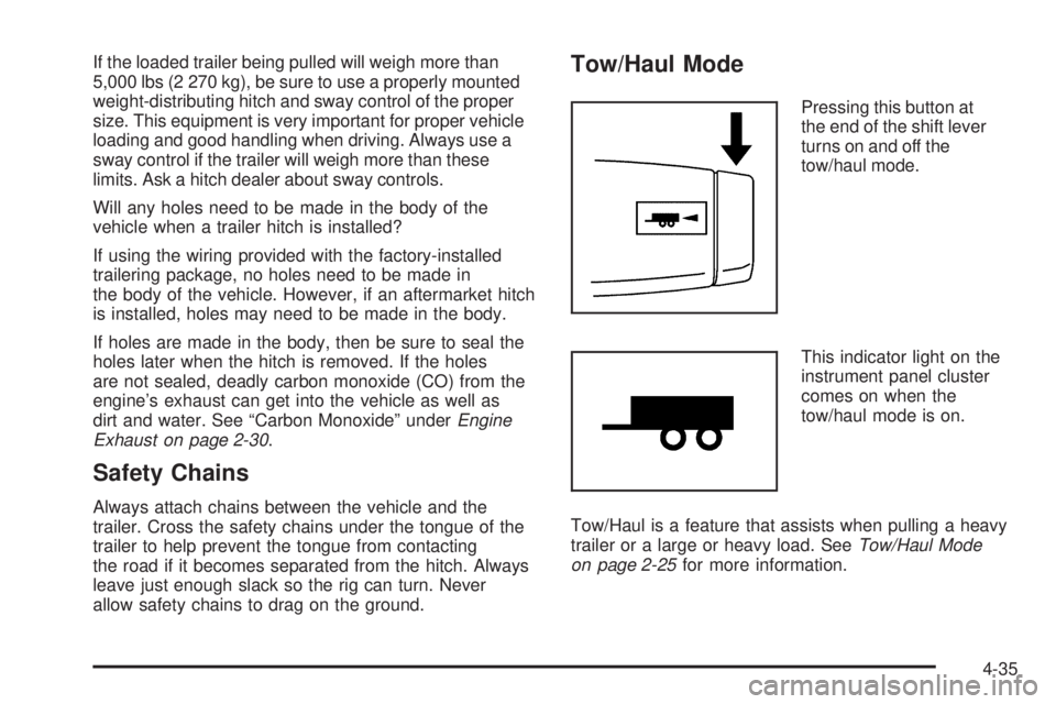 GMC SAVANA PASSENGER 2009  Owners Manual If the loaded trailer being pulled will weigh more than
5,000 lbs (2 270 kg), be sure to use a properly mounted
weight-distributing hitch and sway control of the proper
size. This equipment is very im