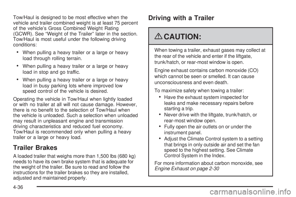 GMC SAVANA PASSENGER 2009  Owners Manual Tow/Haul is designed to be most effective when the
vehicle and trailer combined weight is at least 75 percent
of the vehicle’s Gross Combined Weight Rating
(GCWR). See “Weight of the Trailer” la