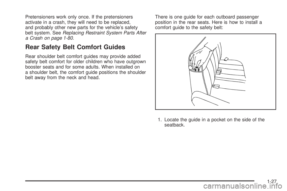 GMC SAVANA PASSENGER 2009  Owners Manual Pretensioners work only once. If the pretensioners
activate in a crash, they will need to be replaced,
and probably other new parts for the vehicle’s safety
belt system. SeeReplacing Restraint Syste