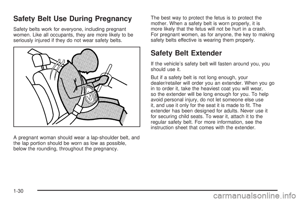 GMC SAVANA PASSENGER 2009 Owners Manual Safety Belt Use During Pregnancy
Safety belts work for everyone, including pregnant
women. Like all occupants, they are more likely to be
seriously injured if they do not wear safety belts.
A pregnant GMC SAVANA PASSENGER 2009 Owners Manual Safety Belt Use During Pregnancy
Safety belts work for everyone, including pregnant
women. Like all occupants, they are more likely to be
seriously injured if they do not wear safety belts.
A pregnant