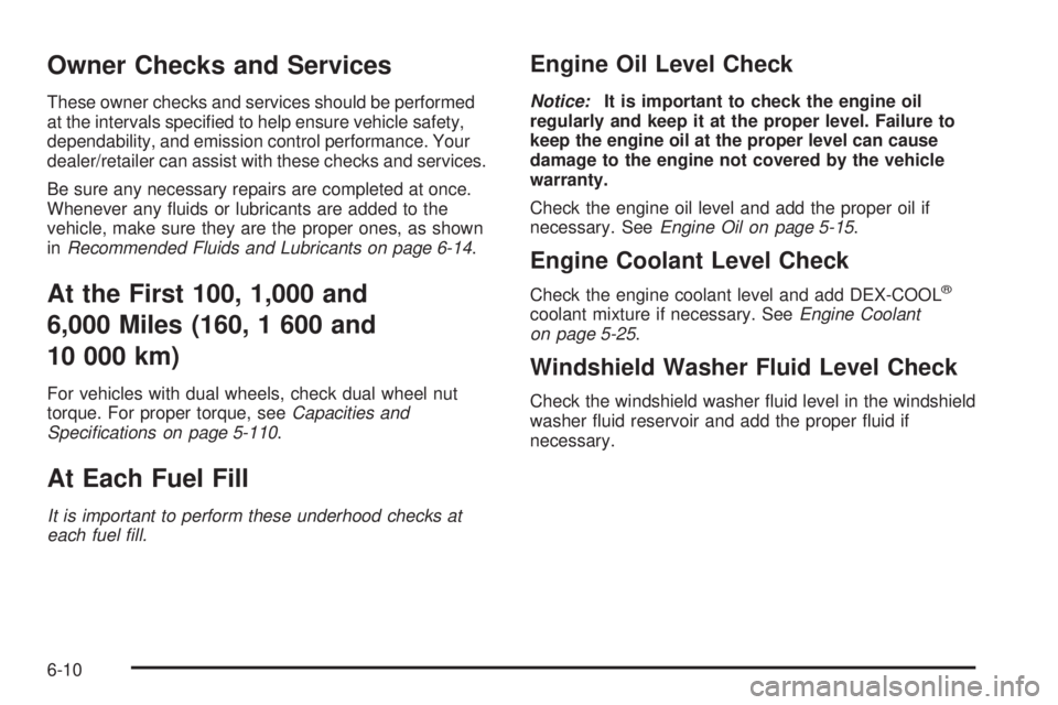GMC SAVANA PASSENGER 2009  Owners Manual Owner Checks and Services
These owner checks and services should be performed
at the intervals speciﬁed to help ensure vehicle safety,
dependability, and emission control performance. Your
dealer/re