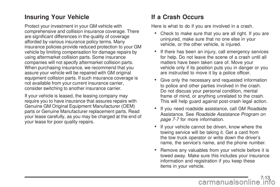 GMC SAVANA PASSENGER 2009  Owners Manual Insuring Your Vehicle
Protect your investment in your GM vehicle with
comprehensive and collision insurance coverage. There
are signiﬁcant differences in the quality of coverage
afforded by various 
