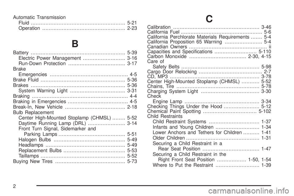 GMC SAVANA PASSENGER 2009  Owners Manual Automatic Transmission
Fluid..........................................................5-21
Operation...................................................2-23
B
Battery...................................