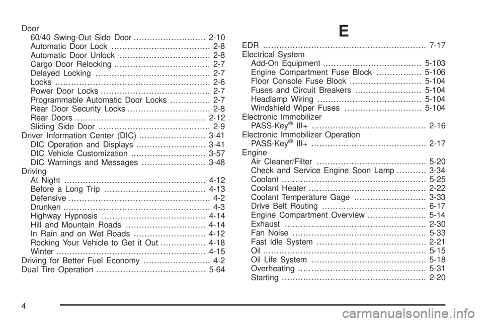 GMC SAVANA PASSENGER 2009  Owners Manual Door
60/40 Swing-Out Side Door...........................2-10
Automatic Door Lock..................................... 2-8
Automatic Door Unlock.................................. 2-8
Cargo Door Relock