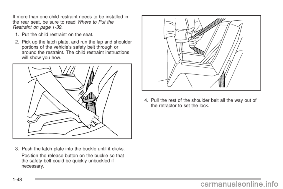 GMC SAVANA PASSENGER 2009  Owners Manual If more than one child restraint needs to be installed in
the rear seat, be sure to readWhere to Put the
Restraint on page 1-39.
1. Put the child restraint on the seat.
2. Pick up the latch plate, and