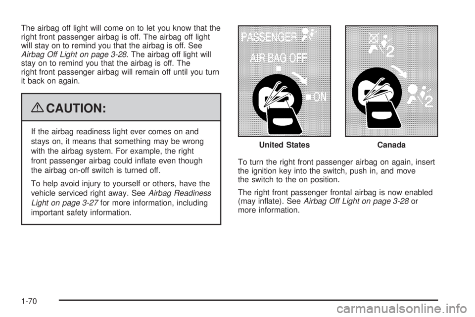 GMC SAVANA PASSENGER 2009 Owners Manual The airbag off light will come on to let you know that the
right front passenger airbag is off. The airbag off light
will stay on to remind you that the airbag is off. See
Airbag Off Light on page 3-2 GMC SAVANA PASSENGER 2009 Owners Manual The airbag off light will come on to let you know that the
right front passenger airbag is off. The airbag off light
will stay on to remind you that the airbag is off. See
Airbag Off Light on page 3-2