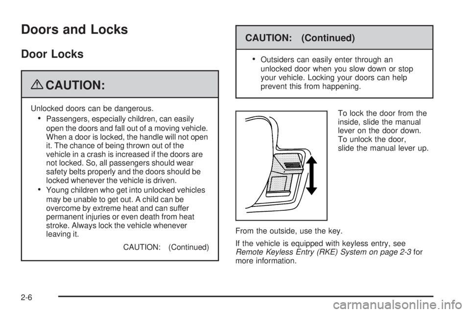 GMC SAVANA PASSENGER 2009  Owners Manual Doors and Locks
Door Locks
{CAUTION:
Unlocked doors can be dangerous.
•Passengers, especially children, can easily
open the doors and fall out of a moving vehicle.
When a door is locked, the handle 