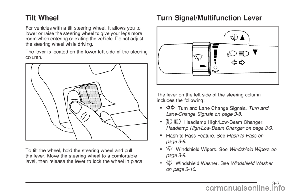 GMC SAVANA PASSENGER 2008  Owners Manual Tilt Wheel
For vehicles with a tilt steering wheel, it allows you to
lower or raise the steering wheel to give your legs more
room when entering or exiting the vehicle. Do not adjust
the steering whee