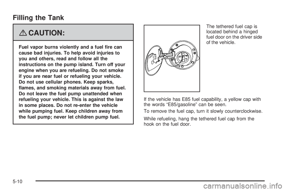 GMC SAVANA PASSENGER 2008  Owners Manual Filling the Tank
{CAUTION:
Fuel vapor burns violently and a fuel �re can
cause bad injuries. To help avoid injuries to
you and others, read and follow all the
instructions on the pump island. Turn off
