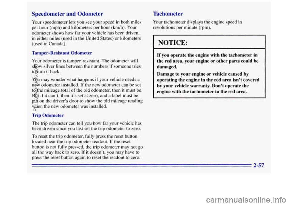 GMC SIERRA 1996 Owners Manual lee leter and Odometer
lour
speedometer lets you see your speed in both miles
per hour (mph) and kilometers per hour (km/h). Your
odometer shows
how far your vehicle has been driven,
in GMC SIERRA 1996 Owners Manual lee leter and Odometer
lour
speedometer lets you see your speed in both miles
per hour (mph) and kilometers per hour (km/h). Your
odometer shows
how far your vehicle has been driven,
in
