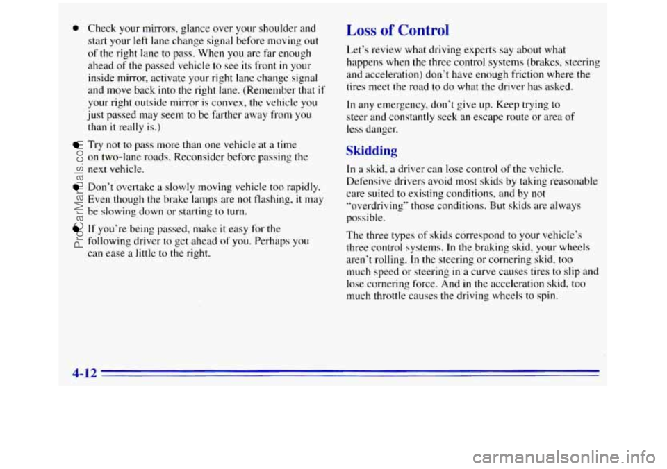 GMC SIERRA 1996 Owners Manual @ Check your mirrors, glance over your shoulder and
start
your left lane change signal before moving out
of the right lane to pass. When you are far enough
ahead
of the passed vehicle to see i GMC SIERRA 1996 Owners Manual @ Check your mirrors, glance over your shoulder and
start
your left lane change signal before moving out
of the right lane to pass. When you are far enough
ahead
of the passed vehicle to see i