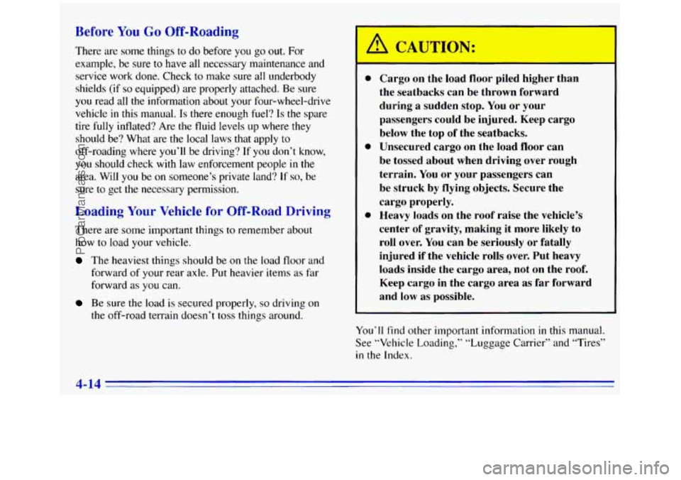GMC SIERRA 1996 Owners Manual Before You Go Off-Roading
There are some things to do before you go out. For
example,
be sure to have all necessary maintenance and
service work done. Check
to make sure all underbody
shie GMC SIERRA 1996 Owners Manual Before You Go Off-Roading
There are some things to do before you go out. For
example,
be sure to have all necessary maintenance and
service work done. Check
to make sure all underbody
shie