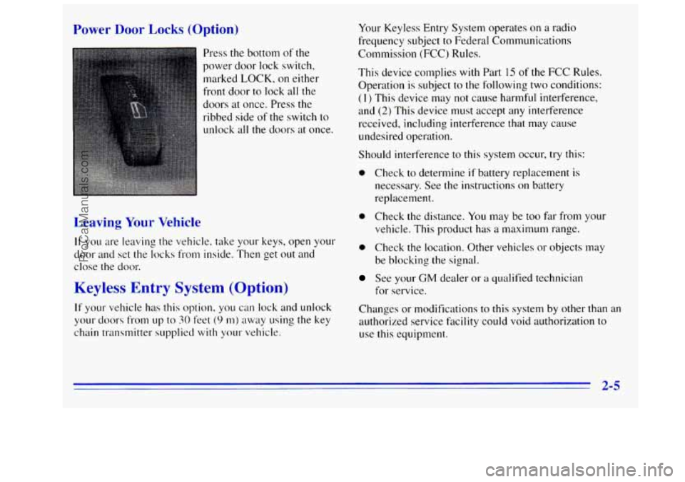 GMC SIERRA 1996 Owners Manual Power Door Locks (Option)
Press the bottom of the
power door lock switch,
marked
LOCK, on either
front door to lock
all the
doors at once. Press the
ribbed side of the switch to
u GMC SIERRA 1996 Owners Manual Power Door Locks (Option)
Press the bottom of the
power door lock switch,
marked
LOCK, on either
front door to lock
all the
doors at once. Press the
ribbed side of the switch to
u