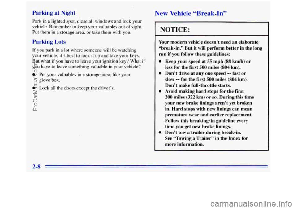 GMC SIERRA 1996 Owners Manual Parking at Night New Vehicle “Break-In”
Park in a lighted spot, close all windows and lock your
vehicle. Remember
to keep your valuables out of sight.
Put
them in a storage area, or take t GMC SIERRA 1996 Owners Manual Parking at Night New Vehicle “Break-In”
Park in a lighted spot, close all windows and lock your
vehicle. Remember
to keep your valuables out of sight.
Put
them in a storage area, or take t