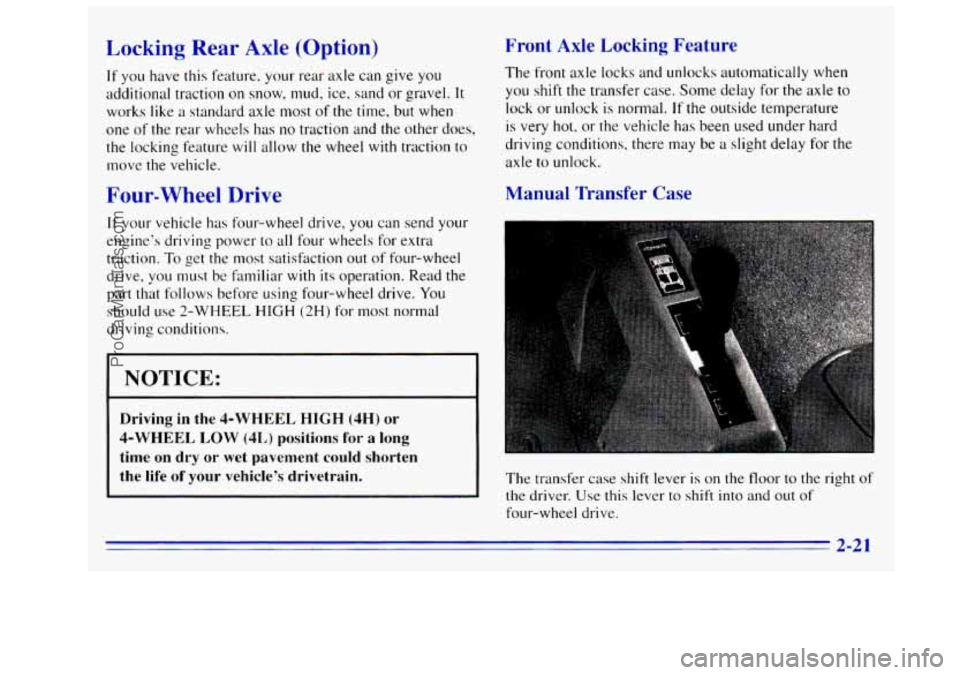 GMC SIERRA 1996 Owners Manual Locking Rear Axle (Option)
If you have this feature, your rear axle can give you
additional traction on snow, mud, ice, sand
or gravel. It
works like a standard axle most of the time, but GMC SIERRA 1996 Owners Manual Locking Rear Axle (Option)
If you have this feature, your rear axle can give you
additional traction on snow, mud, ice, sand
or gravel. It
works like a standard axle most of the time, but