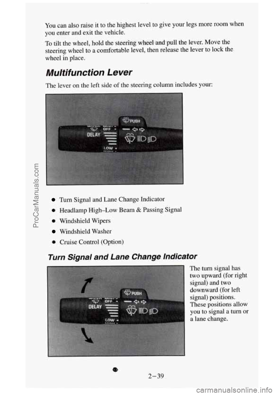 GMC SIERRA 1995  Owners Manual You can  also  raise it to  the  highest  level  to  give  your  legs  more  room  when 
you  enter  and  exit  the  vehicle. 
To  tilt  the  wheel,  hold  the 
steefifqj whe&l~~I-~uU  the lever.  Mov