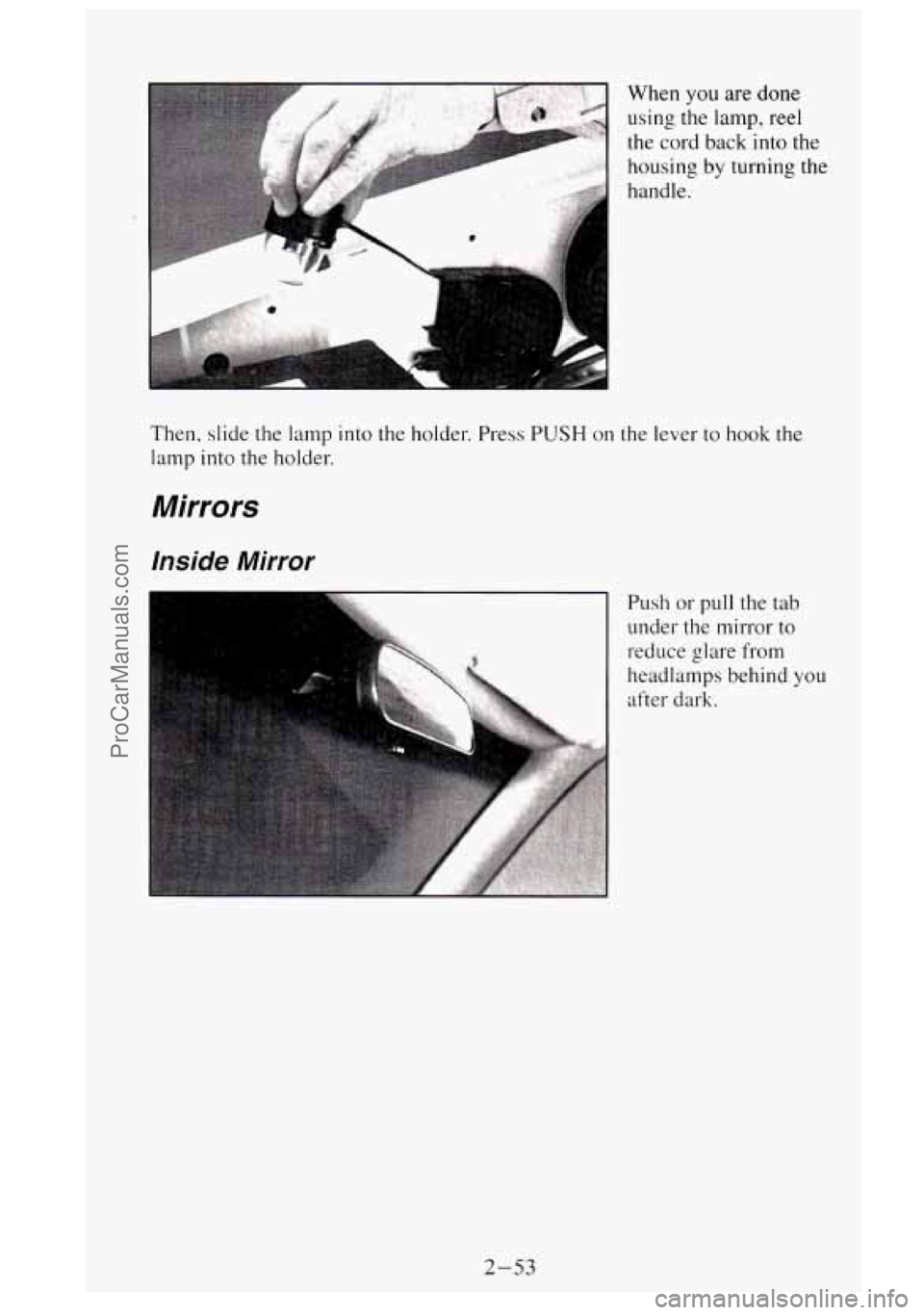 GMC SIERRA 1995  Owners Manual When you are done 
using  the 
lamp, reel 
the  cord  back  into  the 
housing by turning the 
handle. 
Then, slide the lamp into the  holder.  Press PUSH on  the  lever  to  hook the 
lamp 
into the 