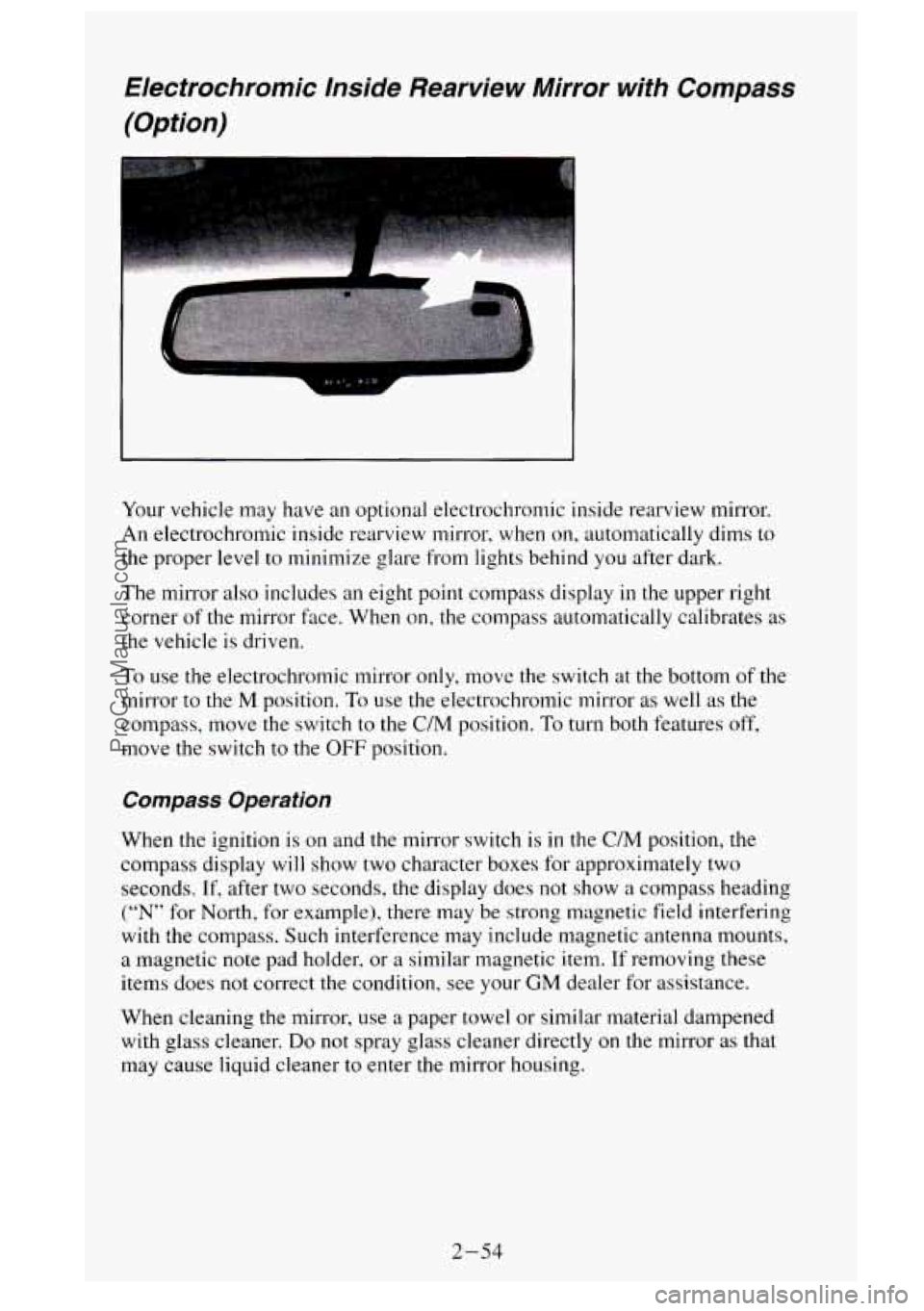 GMC SIERRA 1995  Owners Manual Electrochromic  Inside  Rearview  Mirror  with  Compass (Option) 
Your  vehicle  may have  an optional electrochromic  inside rearview mirror. 
An  electrochromic  inside rearview  mirror,  when 
on, 