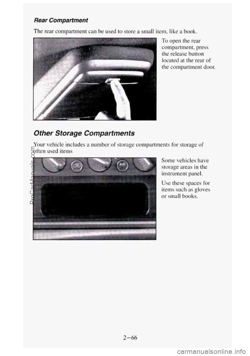 GMC SIERRA 1995  Owners Manual Rear Compartment 
The rear compartment  can be  used  to store a small item, like  a book. 
To open  the rear 
compartment, press 
the release button 
located 
at the  rear  of 
the compartment door. 